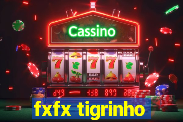 fxfx tigrinho